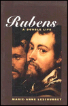 Title: Rubens: A Double Life, Author: Marie-Anne Lescourret