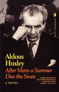 Title: After Many a Summer Dies the Swan, Author: Aldous Huxley