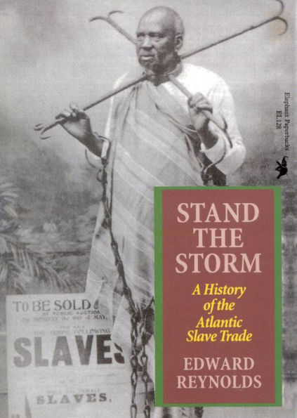 Stand the Storm: A History of the Atlantic Slave Trade / Edition 1