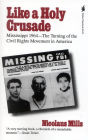 Like a Holy Crusade: Mississippi 1964 -- The Turning of the Civil Rights Movement in America