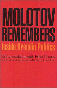 Title: Molotov Remembers: Inside Kremlin Politics: Conversations with Felix Chuev, Author: V. M. Molotov