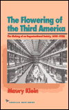 Title: The Flowering of the Third America: The Making of an Organizational Society, 1850-1920, Author: Maury Klein