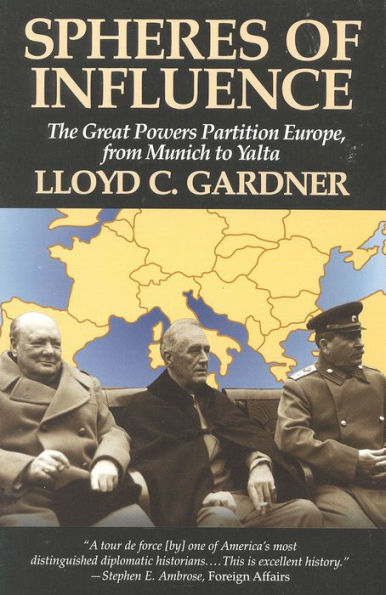 Spheres of Influence: The Great Powers Partition in Europe, From Munich to Yalta