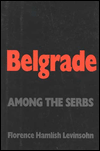 Title: Belgrade: Among the Serbs, Author: Florence Levinsohn