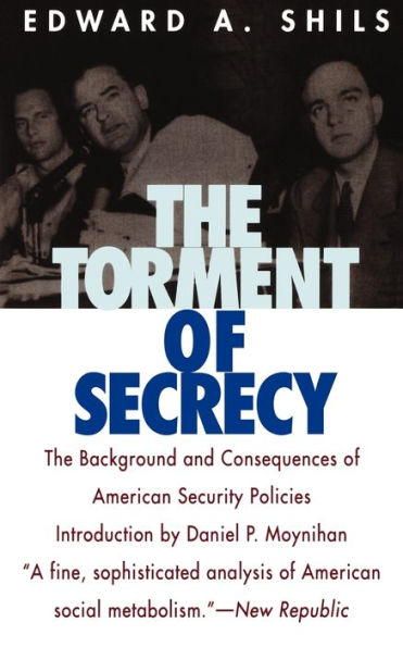 The Torment of Secrecy: Background and Consequences American Secruity Policies