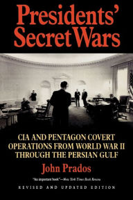 Title: Presidents' Secret Wars / Edition 1, Author: John Prados