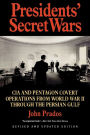 Presidents' Secret Wars: CIA and Pentagon Covert Operations from World War II Through the Persian Gulf War / Edition 1