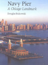 Title: Navy Pier: A Chicago Landmark, Author: Douglas Bukowski