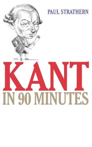 Title: Kant in 90 Minutes, Author: Paul Strathern