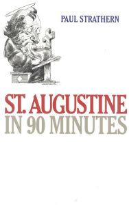 Title: St. Augustine in 90 Minutes, Author: Paul Strathern