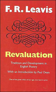 Title: Revaluation: Tradition and Development in English Poetry, Author: F. R. Leavis