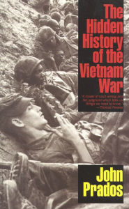 Title: The Hidden History of the Vietnam War, Author: John Prados