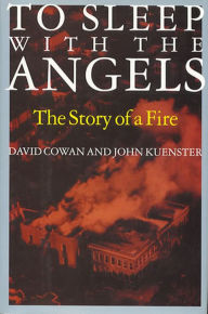 Title: To Sleep with the Angels: The Story of a Fire, Author: David Cowan