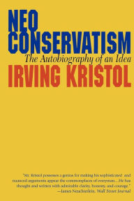 Title: Neo-conservatism: The Autobiography of an Idea, Author: Irvin Kristol