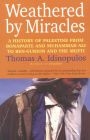 Weathered by Miracles: A History of Palestine from Bonaparte and Muhammad Ali to Ben-Gurion and the Mufti