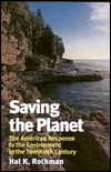 Title: Saving the Planet: The American Response to the Environment in the Twentieth Century, Author: Hal K. Rothman