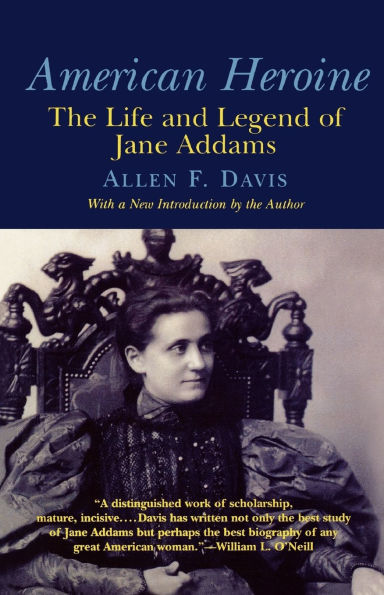 American Heroine: The Life and Legend of Jane Addams