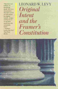 Title: Original Intent And The Framers' Constitution, Author: Leonard W. Levy