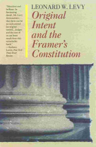 Title: Original Intent and the Framers' Constitution, Author: Leonard W. Levy