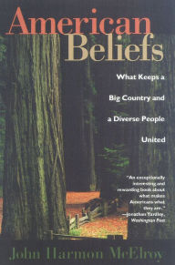 Title: American Beliefs: What Keeps a Big Country and a Diverse People United, Author: John Harmon McElroy