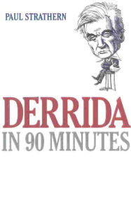 Title: Derrida in 90 Minutes: Philosophers in 90 Minutes, Author: Paul Strathern