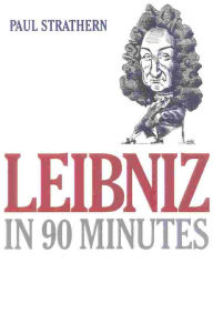 Title: Leibniz in 90 Minutes, Author: Paul Strathern