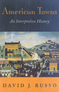 Title: American Towns: An Interpretive History, Author: David J. Russo