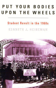 Title: Put Your Bodies upon the Wheels: Student Revolt in the 1960s, Author: Hannah L. Garrison