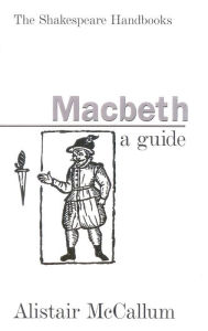 Title: MacBeth: A Guide, Author: Alistair McCallum