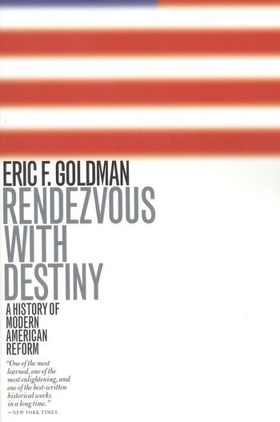Rendezvous with Destiny: A History of Modern American Reform
