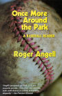 Once More around the Park: A Baseball Reader