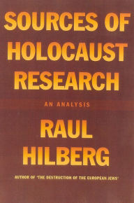 Title: Sources of Holocaust Research: An Analysis, Author: Raul Hilberg