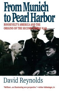 Title: From Munich to Pearl Harbor: Roosevelt's America and the Origins of the Second World War, Author: David Reynolds Frc M.S