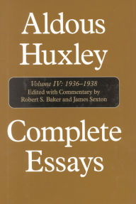 Complete Essays: Aldous Huxley, 1936-1938, Volume IV