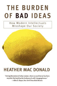 Title: Burden Of Bad Ideas, Author: Heather MacDonald