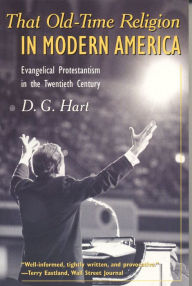 Title: That Old-Time Religion In Modern America, Author: D. G. Hart