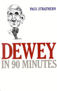 Title: Dewey in 90 Minutes, Author: Paul Strathern