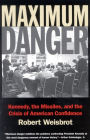 Maximum Danger: Kennedy, the Missiles, and the Crisis of American Confidence