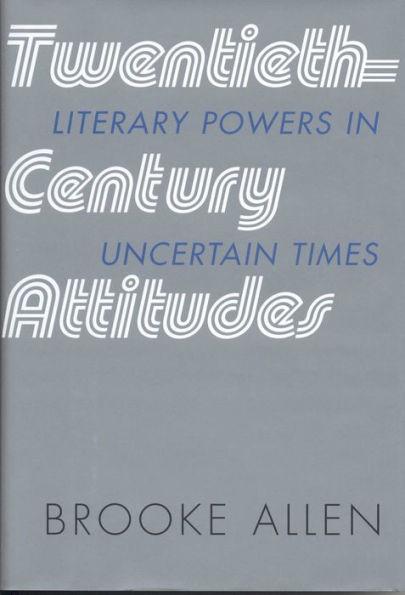 Twentieth-Century Attitudes: Literary Powers in Uncertain Times