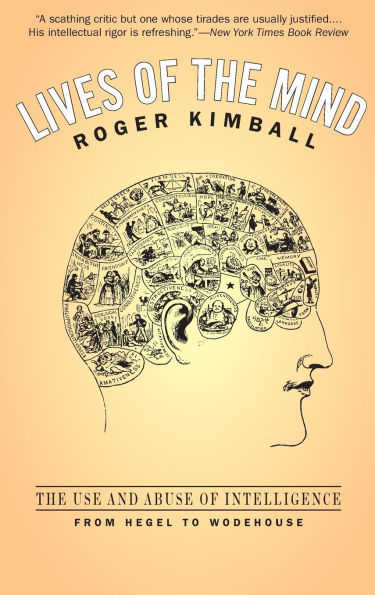 Lives of The Mind: Use and Abuse Intelligence from Hegel to Wodehouse