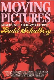 Title: Moving Pictures: Memories of a Hollywood Prince, Author: Budd Schulberg