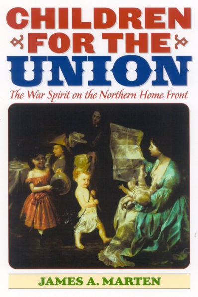 Children for the Union: The War Spirit on the Northern Home Front
