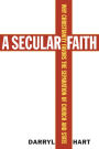 Secular Faith: Why Christianity Favors the Separation of Church and State