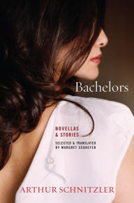 Title: Bachelors: Novellas and Stories, Author: Arther Schnitzler