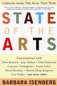 Title: State of the Arts: California Artists Talk About Their Work, Author: Barbara Isenberg