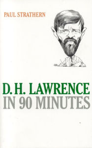 Title: D. H. Lawrence in 90 Minutes, Author: Paul Strathern