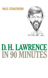 Title: D.H. Lawrence in 90 Minutes, Author: Paul Strathern