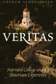 Title: Veritas: Harvard College and the American Experience, Author: Andrew Schlesinger