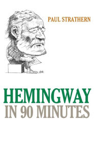 Title: Hemingway in 90 Minutes, Author: Paul Strathern