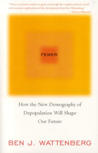 Title: Fewer: How the New Demography of Depopulation Will Shape Our Future, Author: Ben J. Wattenberg